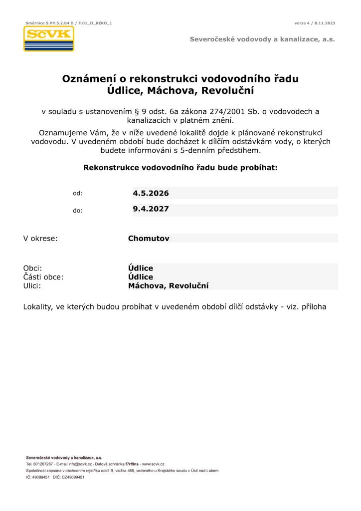 V lokalitě Údlice, Máchova, Revoluční dojde v období od 4.5.2026 do 9.4.2027 k plánované rekonstrukci vodovodu. V uvedeném období bude v této souvislosti v lokalitě Údlice Máchova 133 docházet k dílčím odstávkám vody, o kterých budete informováni s 5-denním předstihem.