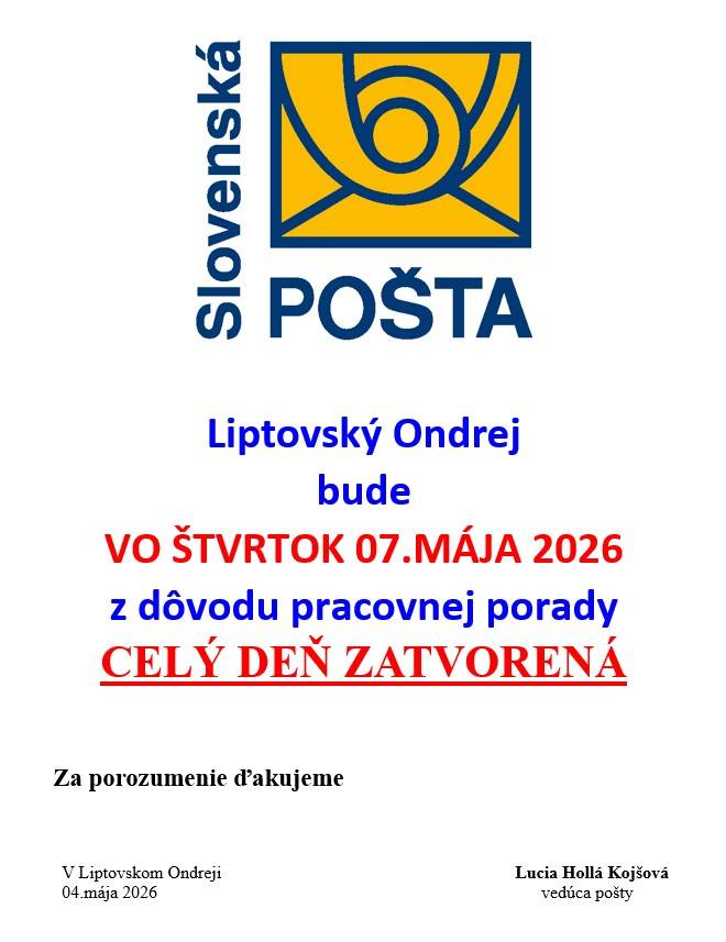 Slovenská pošta Liptovský Ondrej bude VO ŠTVRTOK 07.MÁJA 2026 z dôvodu pracovnej porady CELÝ DEŇ ZATVORENÁ.