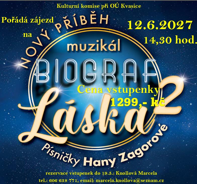 Kulturní komise při OÚ Kvasice pořádá zájezd na muzikál Biograf láska 2, který se bude konat 12.6.2027 Rezervace vstupenek do 19.5.2026 u p. Knollové, cena vstupenky 1299 Kč. Tel: 606 638 771, e-mail: marcela.knollova@seznam.cz.