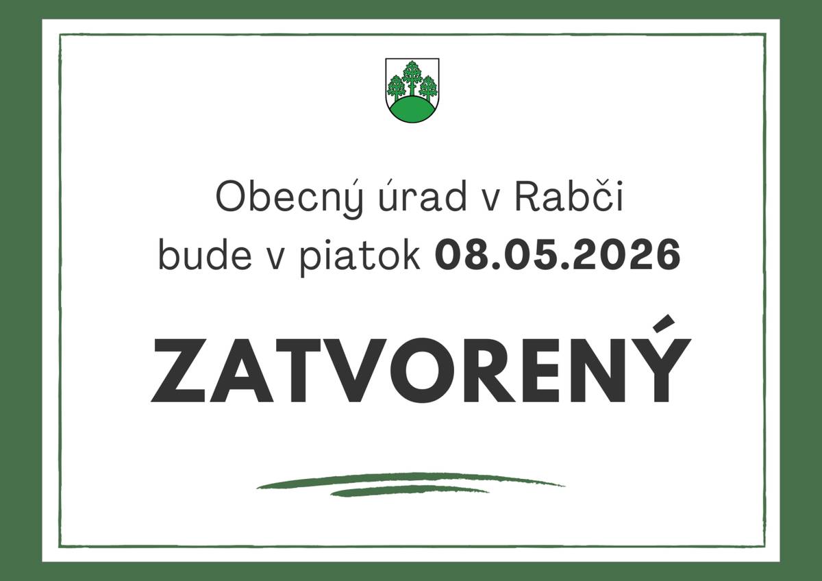 Obec Rabča informuje občanov, že v piatok 08.05.2026 bude Obecný úrad v Rabči ZATVORENÝ.