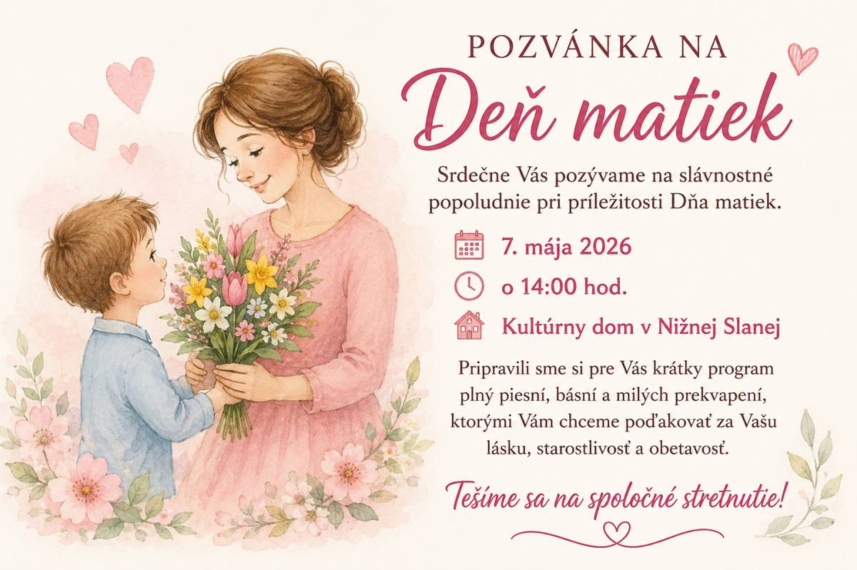 Srdečne Vás pozývame na slávnostné popoludnie pri príležitosti Dňa matiek.  7. mája 2026 o 14,00 hod. v kultúrnom dome v Nižnej Slanej.