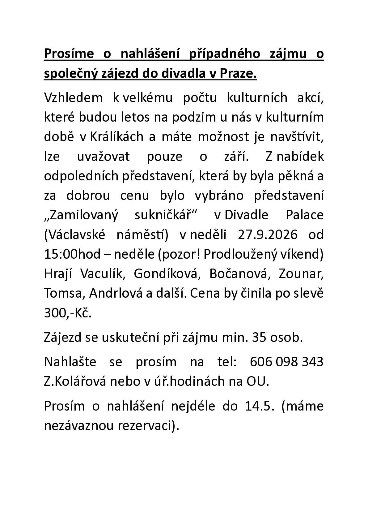 Prosime o nahlaseni zajmu o vylet do Prahy - 27.9.2026 na predstaveni "Zamilovany suknickar" vice info na webu obce, do 14.5.na OU nebo tel 606098343