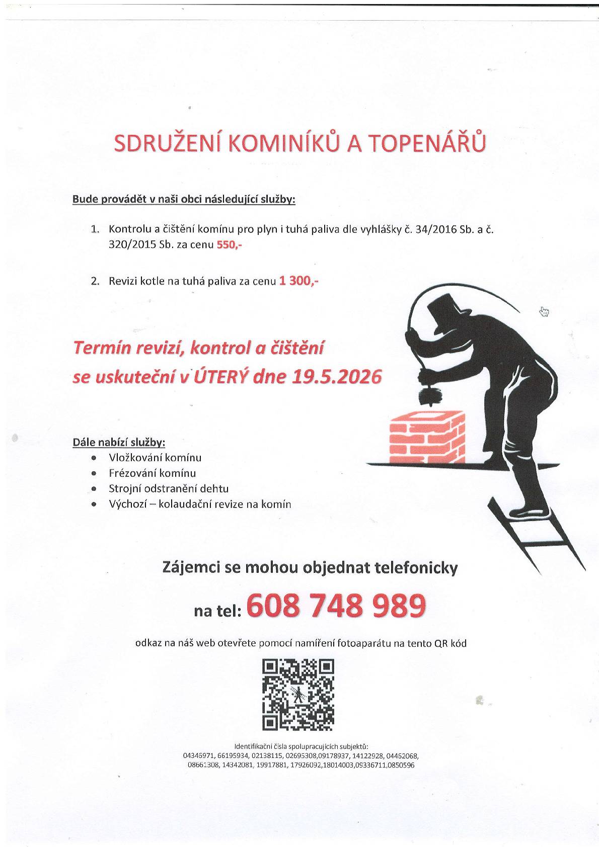 Termín revizí, kontrol a čištění komínů se uskuteční v úterý 19.5.2026. Zájemci se mohou objednat na tel. č. 608 748 989