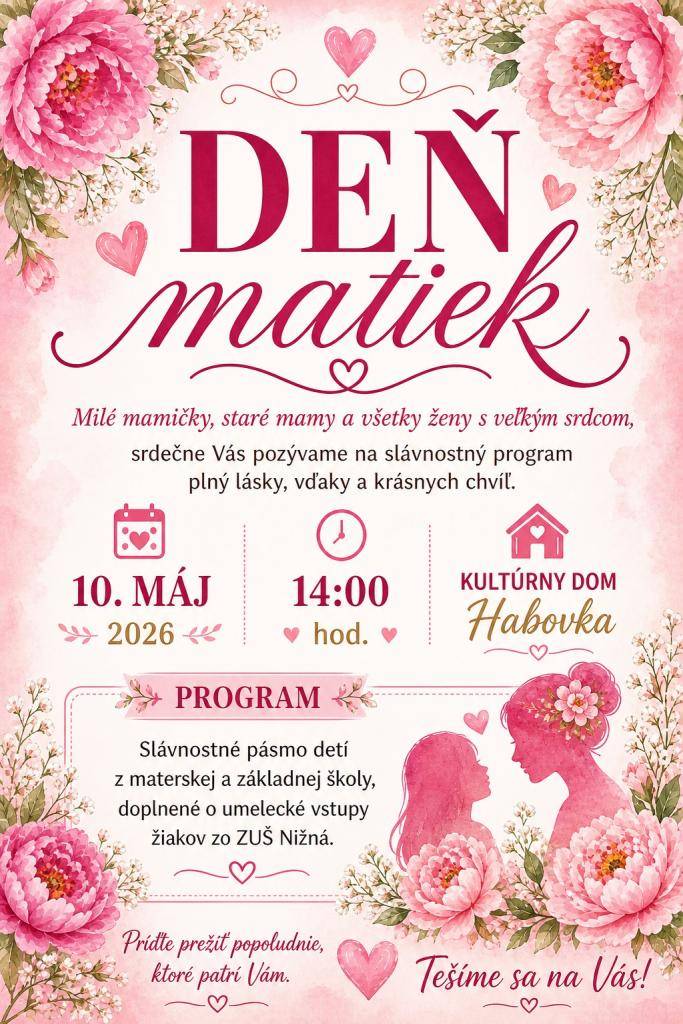 Milé mamy, staré mamy, babičky,  srdečne Vás pozývame na slávnostný program pri príležitosti Vášho sviatku "Deň Matiek" v nedeľu 10. mája 2026 o 14:00 do sály kultúrneho domu v Habovke.