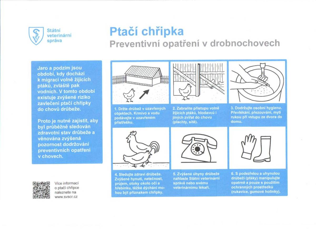 Nutno zabezpečit chov drůbeže !!! Zabránit kontaktu s volně žijícími ptáky, kteří jsou přenašeči. V případě zvýšeného úhynu chovaných ptáků je třeba kontaktovat krizovou linku 720 995 201