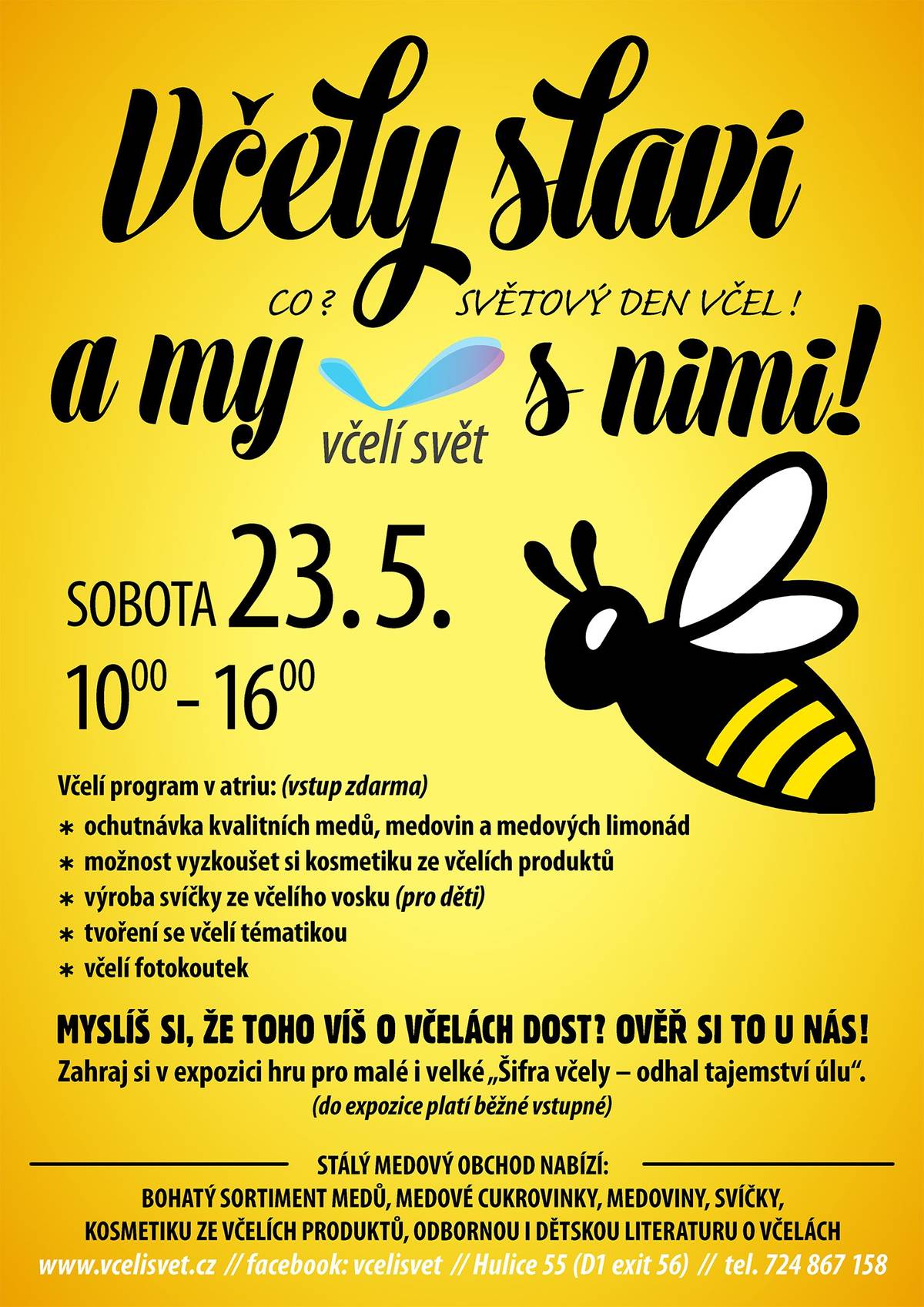 V sobotu 23. května od 10 do 16 hodin ožije areál Včelího světa v Hulicích oslavou Světového dne včel. Připraven je zábavný a zároveň poučný program pro děti i dospělé, který vás vtáhne do fascinujícího světa včel. Těšit se můžete na interaktivní hru Šifra včely - odhal tajemství úlu.   Po celý den bude probíhat také výroba svíček ze včelího vosku pro děti, ochutnávky různých druhů medů a medovin, možnost vyzkoušet přírodní kosmetiku ze včelích produktů a kreativní dílničky pro děti.  Vstup do programu v atriu budovy zdarma. Expozice Včelího světa je přístupná za běžné vstupné, děti do 3 let mají vstup zdarma. Otevřený bude i medový obchůdek s bohatou nabídkou včelích produktů. Přijďte si užít den plný zážitků, vůní a chutí a oslavit včely, bez kterých by náš svět nebyl tak pestrý.