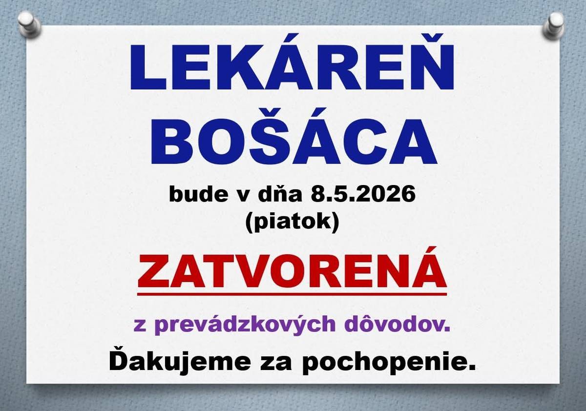 Vedúca lekárne v Bošáci informuje občanov a návštevníkov, že  v piatok dňa  8.5.2026  bude lekáreň ZATVORENÁ. Ďakujeme za pochopenie.