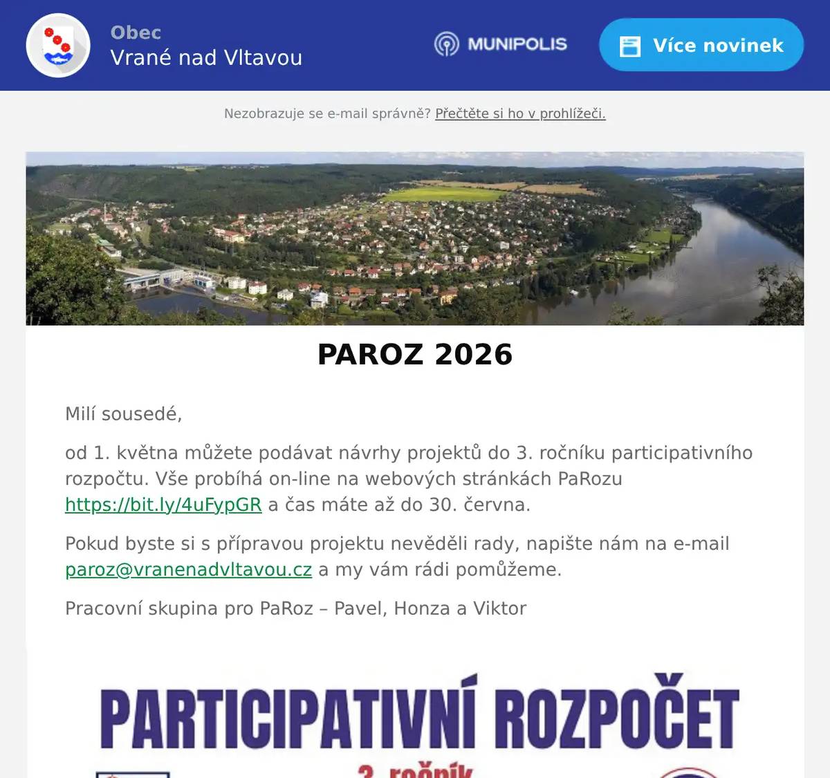 Milí sousedé, od 1. května můžete podávat návrhy projektů do 3. ročníku participativního rozpočtu. Vše probíhá on-line na webových stránkách PaRozu https://bit.ly/4uFypGR a čas máte až do 30. června. Pokud byste si s přípravou projektu nevěděli rady, napište nám na e-mail paroz@vranenadvltavou.cz a my vám rádi pomůžeme. Pracovní skupina pro PaRoz – Pavel, Honza a Viktor