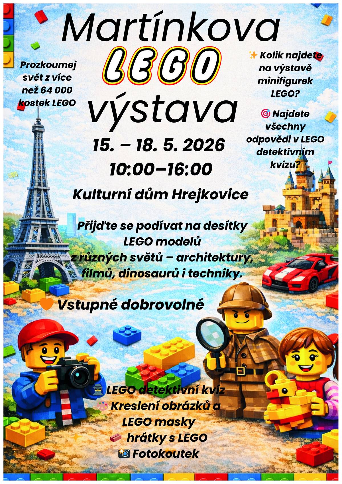 Budu stavět tak dlouho, dokud se neuzdravím. A potom udělám výstavu, aby moje LEGO dělalo radost ostatním dětem. Martínek Kováč Vás zve na svoji LEGO výstavu,která se uskuteční v KD Hrejkovice ve dnech 15.-18.5.2026 vždy od 10,00 do 16,00 hodin.
