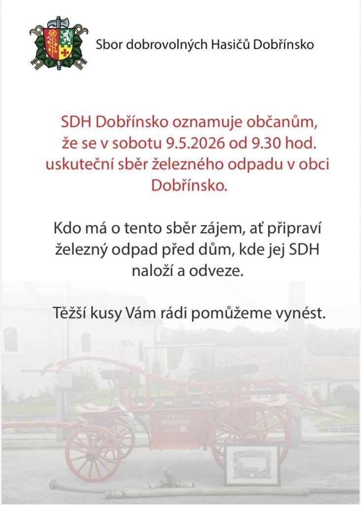Sbor dobrovolných hasičů Dobřínsko oznamuje, že v sobotu 9. května 2026 od 9.30 hodin proběhne v obci sběr železného odpadu. Občané, kteří mají zájem, by měli připravit železný odpad před své domy, kde jej hasiči naloží a odvezou.
