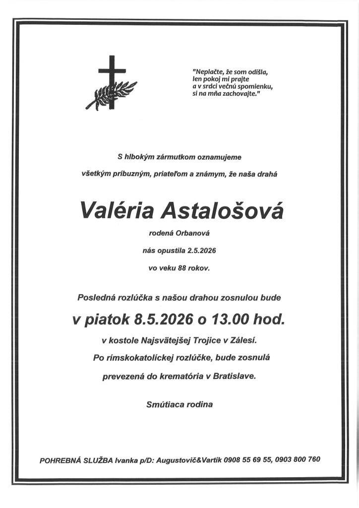 Na žiadosť rodiny zverejňujeme smútočné oznámenie. Odpočívajte v pokoji pani Valéria Astalošová. V mene obce vyjadrujeme úprimnú sústrasť.
