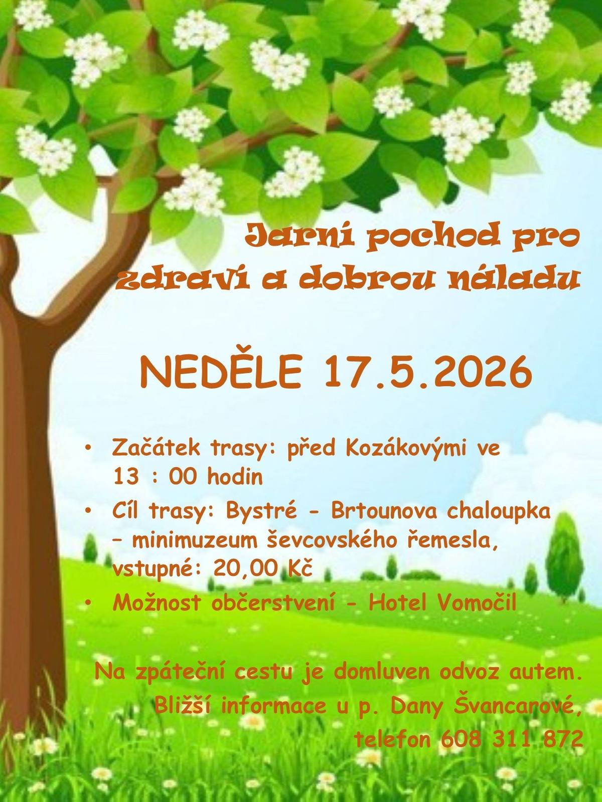 Dovolujeme si Vás pozvat na jarní pochod pro zdraví, který se uskuteční v neděli 17.5.2026. Začátek trasy je před Kozákovými v 13 hodin, cíl v Bystrém - Brtounova chaloupka. Zpáteční cesta je zajištěna odvozem. Budeme potěšeni Vaší účastí.