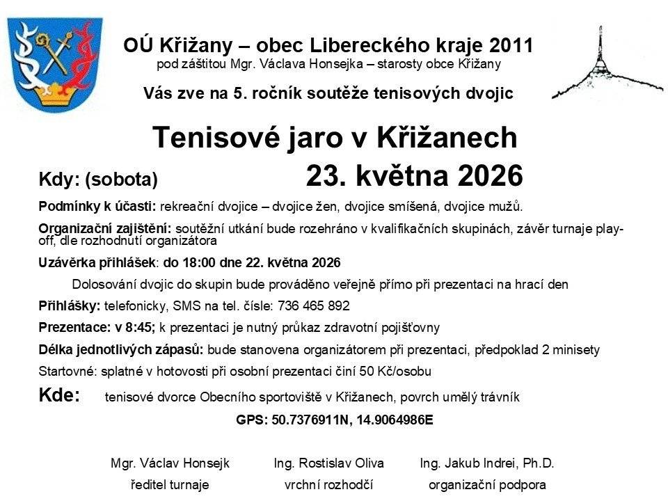 Zveme Vás na turnaj tenisových dvojic pro rekreační hráče v sobotu 23.5.2026 od 9:00 na obecní sportoviště v Křižanech. Podmínky účasti: rekreační hráči - dvojice žen, dvojice mužů, smíšené dvojice. Uzávěrka přihlášek 22.5.2026, do 18:00 na tel. čísle 736 465 892, startovné 50 Kč.