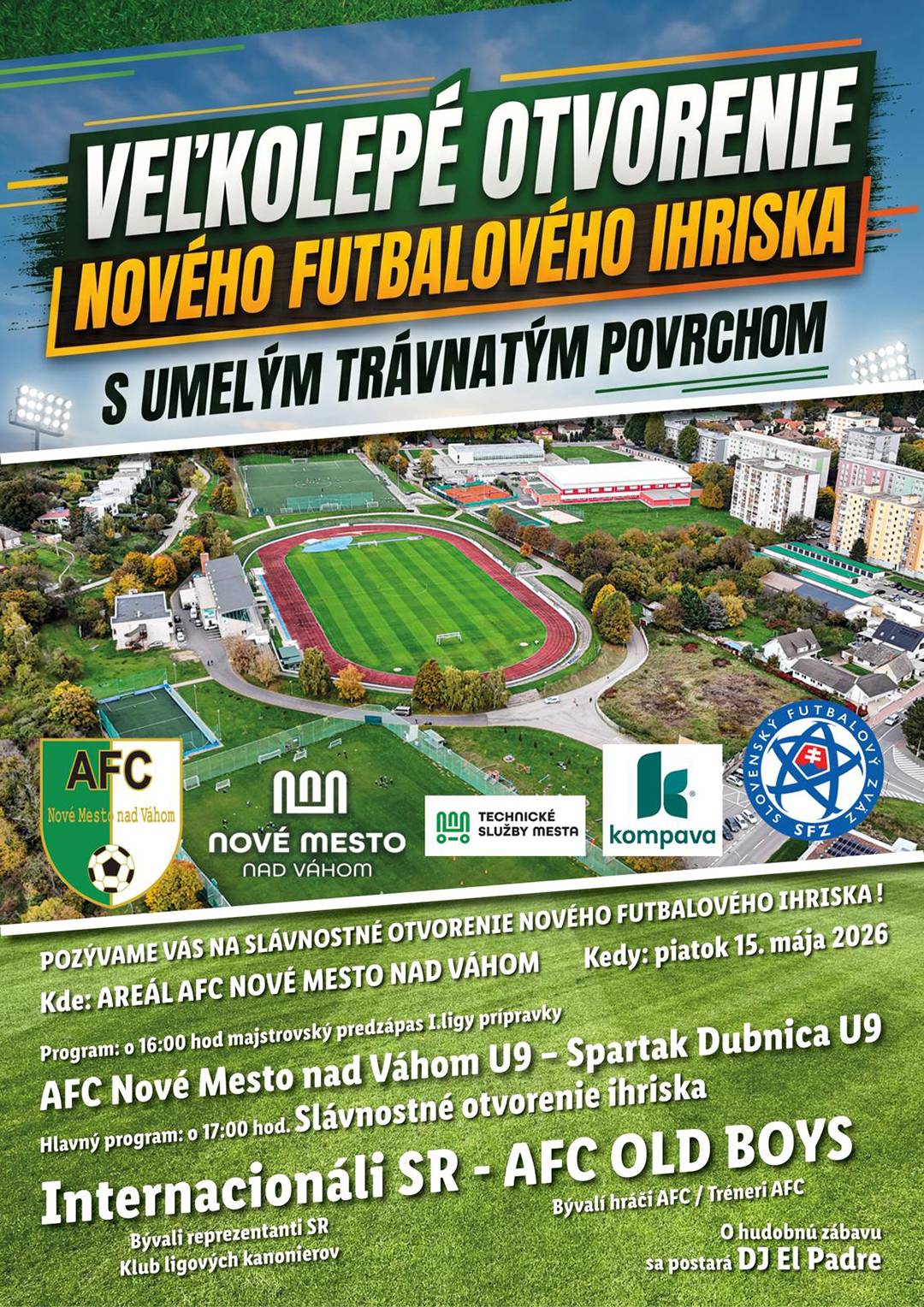 Futbalový klub AFC Nové Mesto nad Váhom Vás srdečne pozýva na športové popoludnie plné futbalu, priateľskej atmosféry a stretnutia futbalových generácií. 📅 Piatok 15. mája 2026 📍 Futbalový štadión AFC Nové Mesto nad Váhom ✨ Hrať sa bude na novom umelom povrchu 🎟️ Vstup zdarma PROGRAM: 🕓 16:00 hod. ⚽ AFC NMnV U9 – Spartak Dubnica U9 🕔 17:00 hod. – HLAVNÝ PROGRAM ⚽ Internacionáli SR (bývalí reprezentanti SR a Klub ligových kanonierov) VS. ⚽ AFC OLD BOYS (bývalí hráči a tréneri AFC) Príďte podporiť mladé talenty aj futbalové legendy a zažiť výnimočné futbalové popoludnie v Novom Meste nad Váhom! Tešíme sa na Vás! 👏