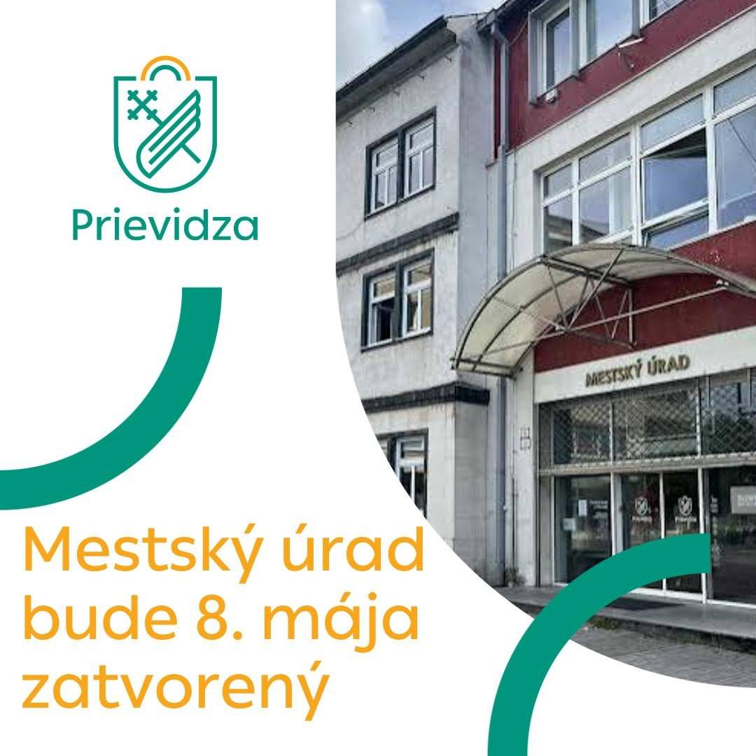 Mesto Prievidza informuje obyvateľov, že v piatok 8. mája bude Mestský úrad z prevádzkových dôvodov zatvorený.  Ďakujeme za pochopenie. 🙏