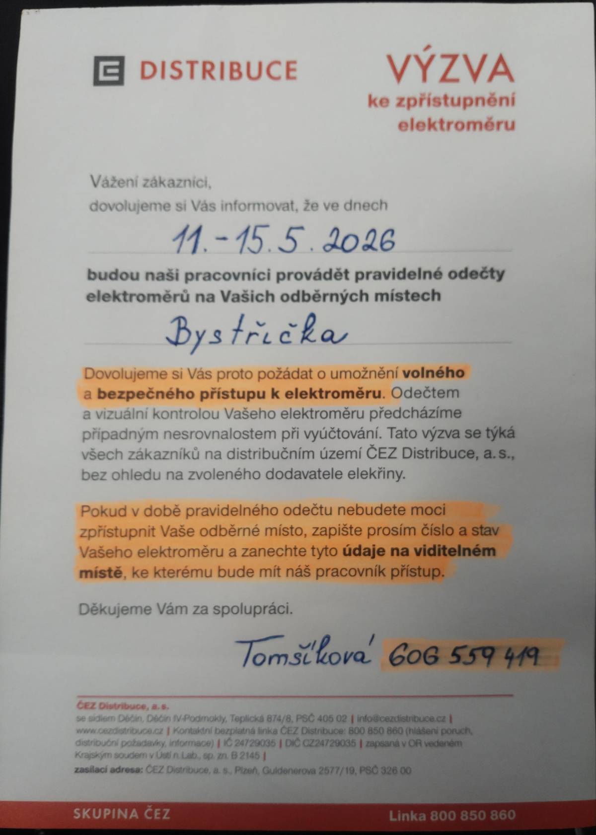 ČEZ Distribuce oznamuje občanům, že v době 11. až 15.5.2026 bude provádět pravidelné odečty elektroměrů. Z tohoto důvodu ČEZ žádá, aby byl pracovníkům ČEZu umožněn volný a bezpečný přístup elektroměru. Kontaktní osoba paní Tomšíková tel.: 606 559 419