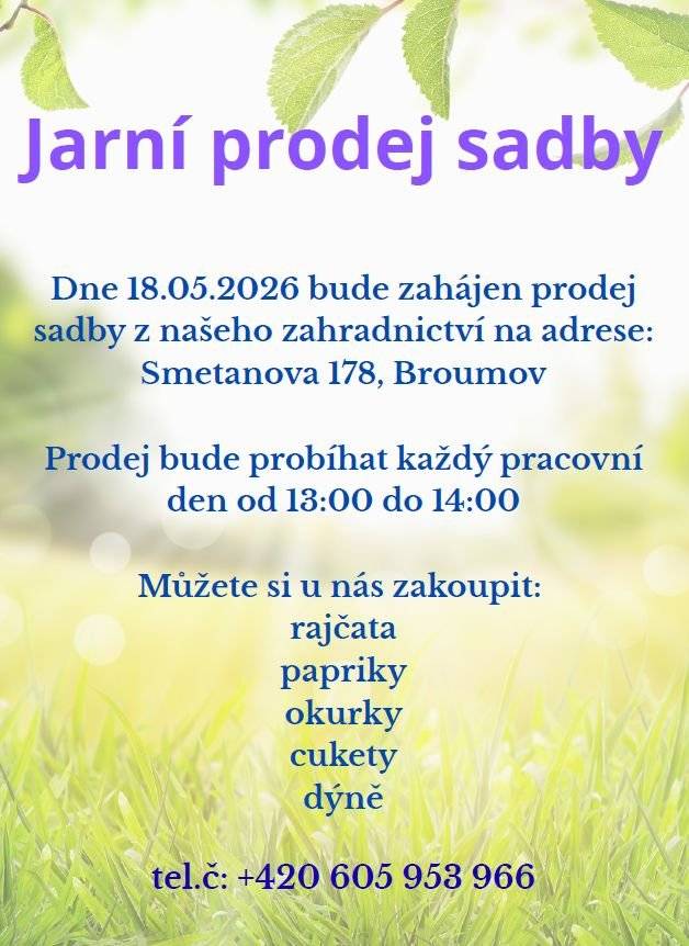 Jarní prodej sadby - areál TS města, Smetanova 178, Broumov, tel.: 605 953 966. Prodej začně 18.05.2026.  Rajčata, papriky, okurky, cukety, dýně.  Přijďte si k nám nakoupit. Hezký den, TS města Broumova