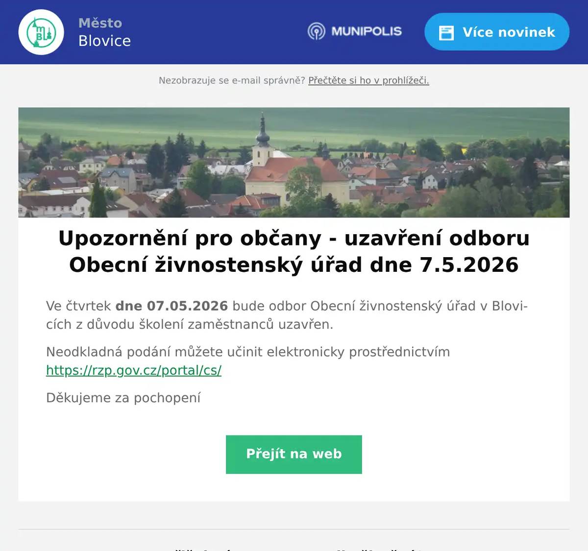 Ve čtvrtek dne 07.05.2026 bude odbor Obecní živnostenský úřad v Blovicích z důvodu školení zaměstnanců uzavřen. Neodkladná podání můžete učinit elektronicky prostřednictvím https://rzp.gov.cz/portal/cs/ Děkujeme za pochopení