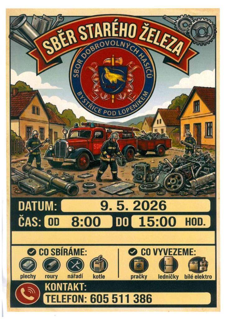 Sbor dobrovolných hasičů bude v sobotu 9. května od 8 do 15 hodin provádět sběr železného odpadu, odvoz nefukční pračky, ledničky. Připravte si železo před dům den předem. Telefonní kontakt pro případné dotazy: 605 511 386. Více informací v přiloženém plakátě.