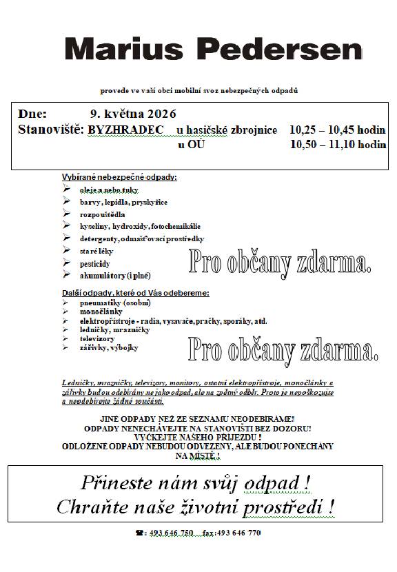 O víkendu 7.-10.5. bude přistaven u požární zbrojnice kontejner na velkoobjemový odpad. V sobotu 9.5. bude svážen, firmou Marius Pedersen, nebezpečný odpad na dvou stanovištích, viz. přiložený leták