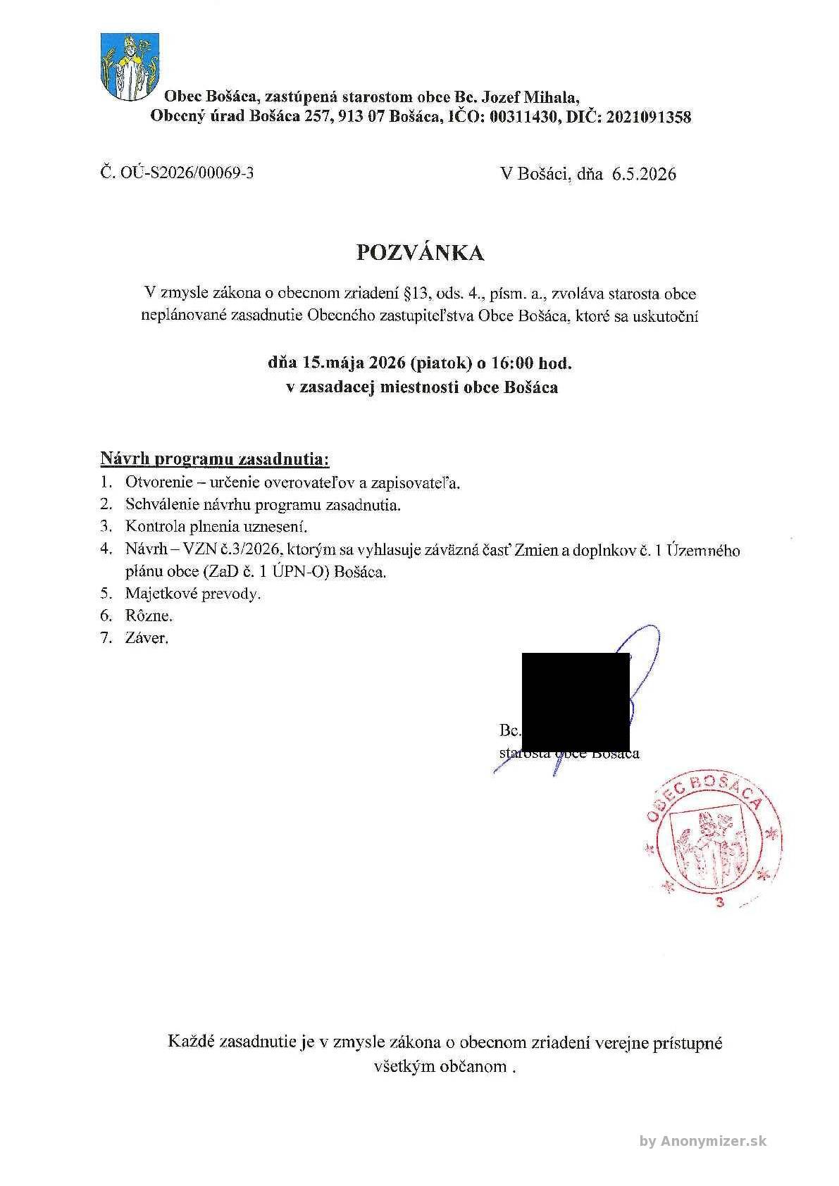 V zmysle zákona o obecnom zriadení §13, ods. 4., písm. a., zvoláva starosta obce neplánované zasadnutie Obecného zastupiteľstva Obce Bošáca, ktoré sa uskutoční dňa 15. mája 2026 (piatok) o 16:00 hod. v zasadacej miestnosti obce Bošáca.