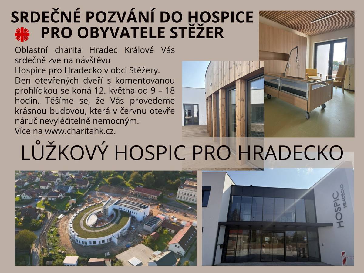 Oblastní charita Hradec Králové srdečně zve všechny obyvatele Stěžer na den otevřených dveří nového Lůžkového hospice pro Hradecko.   Přijďte si prohlédnout krásné a moderní prostory hospice, který již brzy nabídne péči a podporu nevyléčitelně nemocným i jejich blízkým. Den otevřených dveří pro obyvatele Stěžer se koná dne 12. května 2026 v době od 9:00 do 18:00 hodin.   S přáním pěkného dne Obec Stěžery