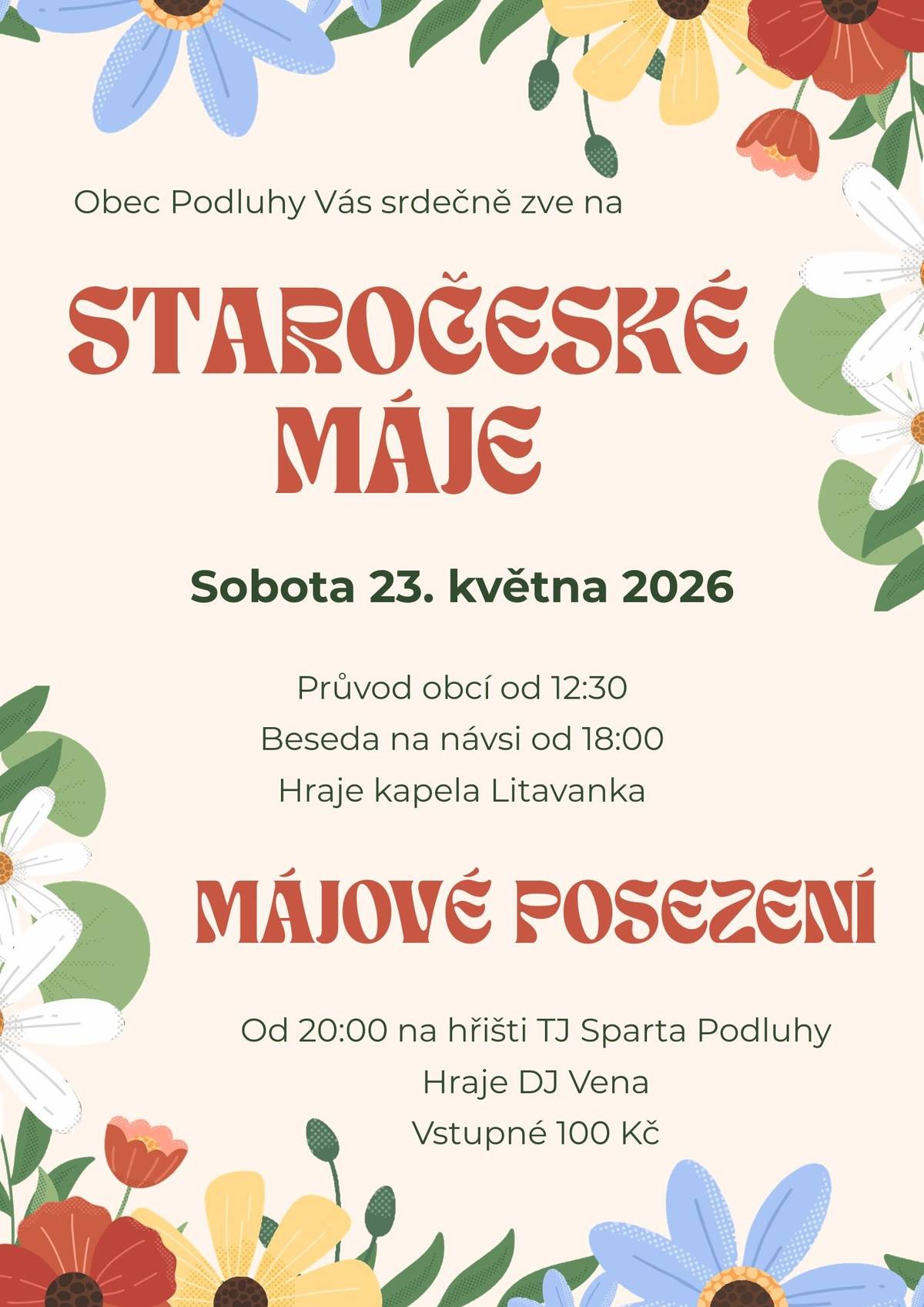 Začal květen a to znamená jediné - budou máje! V sobotu 23.5. se sejdeme na návsi, za doprovodu kapely Litavanka projdeme ves a pod májí si zatančíme besedu. Máje pak zakončíme na hřišti, kde se bude konat zábava pod taktovkou DJ Veny.