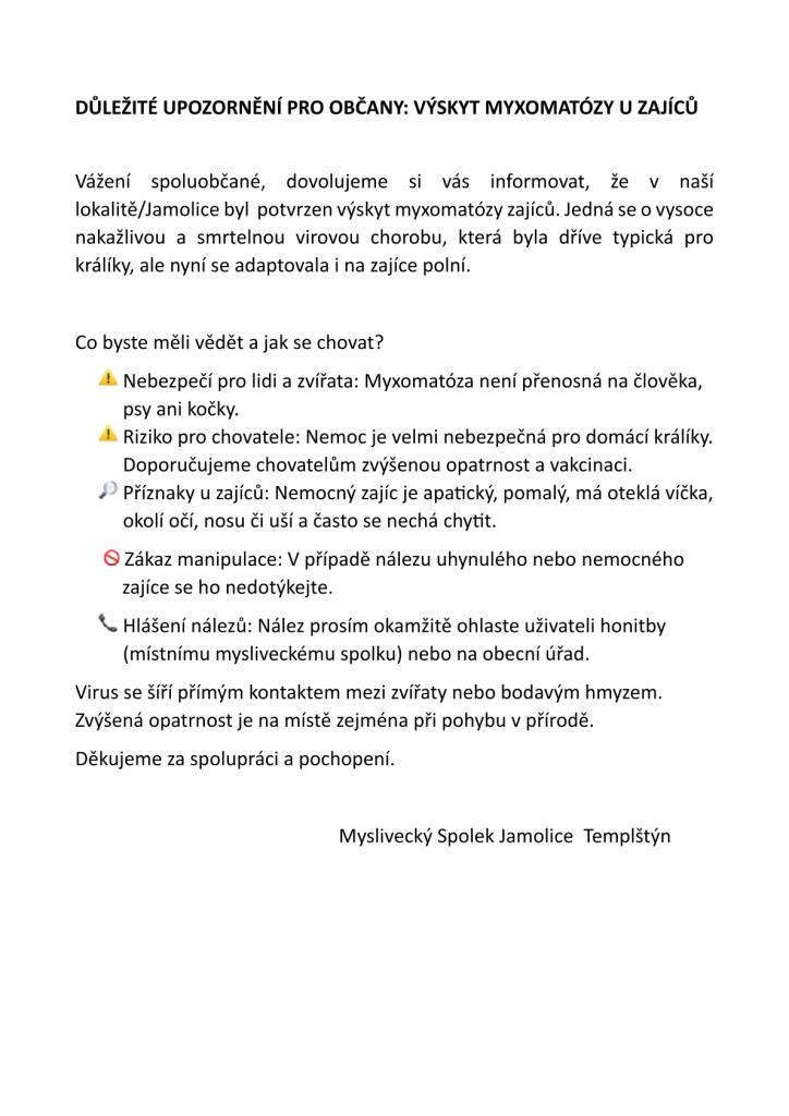 DŮLEŽITÉ UPOZORNĚNÍ PRO OBČANY: VÝSKYT MYXOMATÓZY U ZAJÍCŮ  Vážení spoluobčané, dovolujeme si vás informovat, že v naší lokalitě/Jamolice byl  potvrzen výskyt myxomatózy zajíců ...