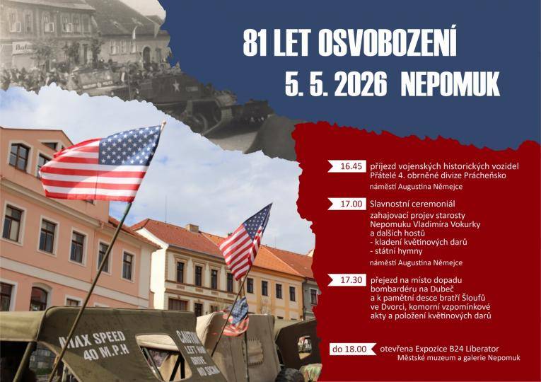 16.45  příjezd vojenských historických vozidel Přátelé 4. obrněné divize Prácheňsko – náměstí Aug. Němejce    17.00 – Slavnostní ceremoniál - projev starosty Nepomuku Vladimíra Vokurky a dalších hostů, kladení květinových darů, státní hymny - nám. Aug. Němejce    18.00 – přejezd na místo dopadu bomb