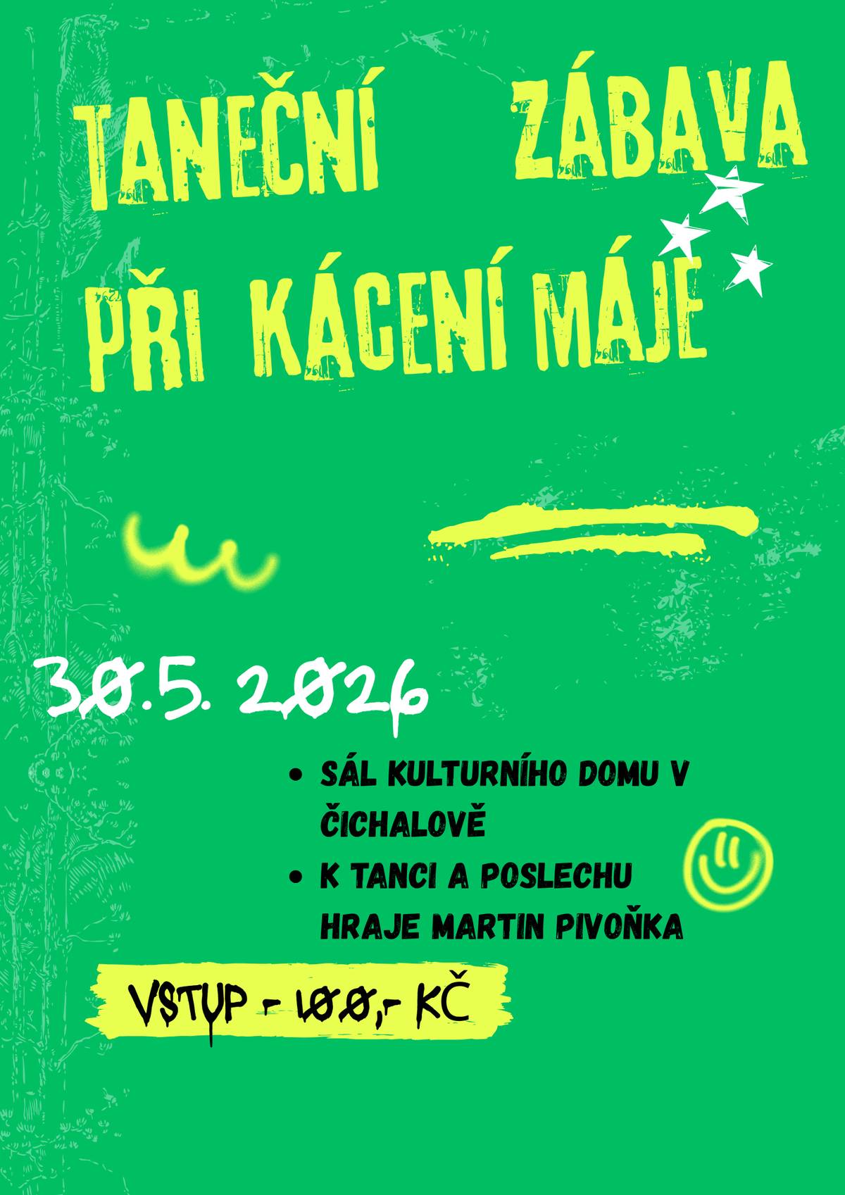 Srdečně vás zveme na taneční zábavu u příležitosti kácení máje. Dne 30.5. od 20:00 v kulturním domě Čichalov.