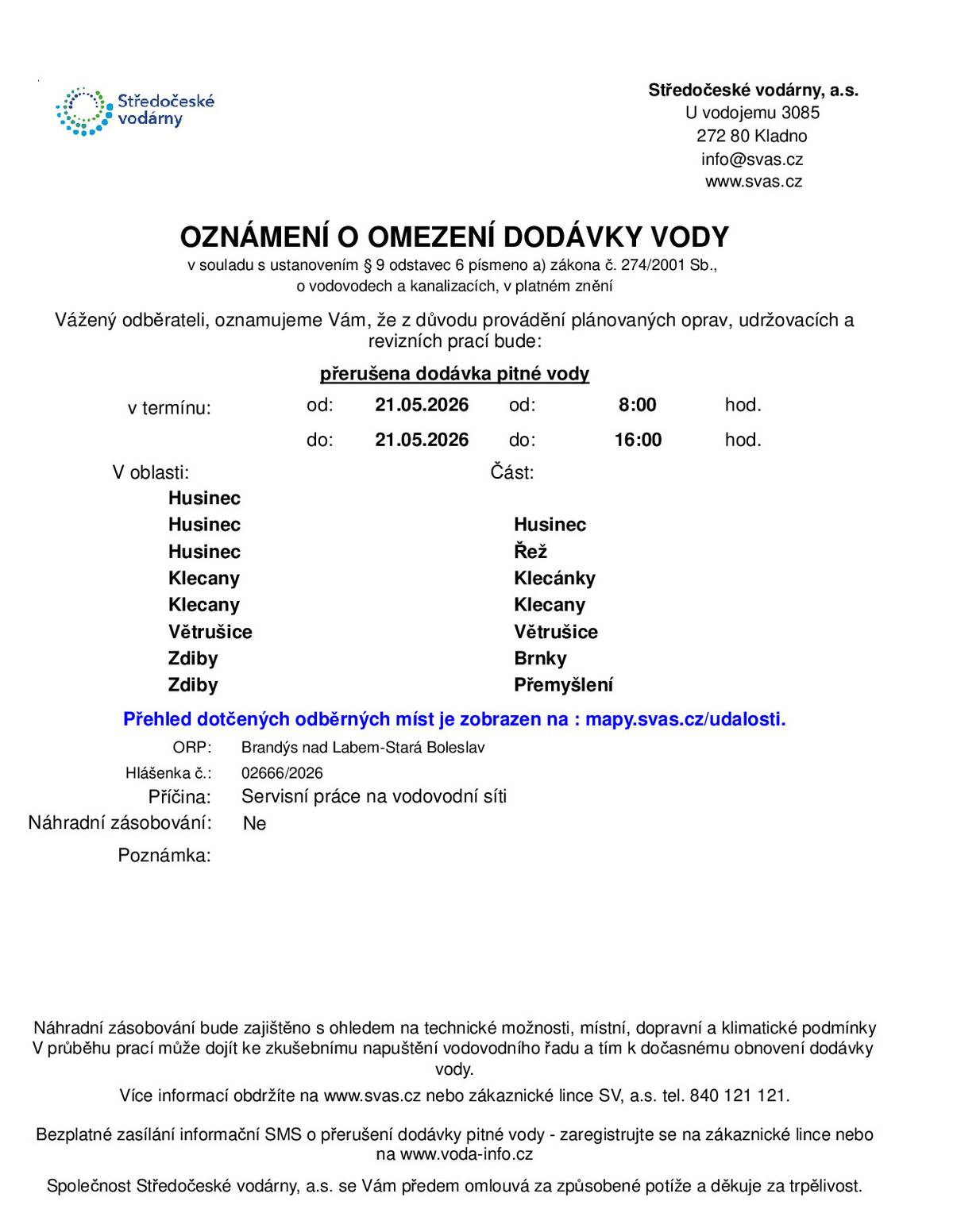 Středočeské vodárny, a.s. oznamují, že dojde k omezení dodávky vody z důvodu plánovaných oprav, udržovacích a revizních prací ve čtvrtek 21. 5. od 8 hodin do 16 hodin.