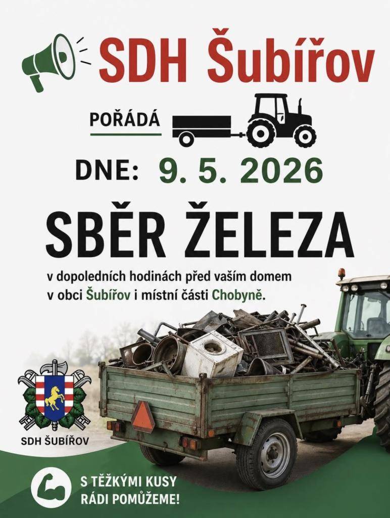 SDH Šubířov pořádá dne 9.5.2026 SBĚR ŽELEZA. Akce proběhne v dopoledních hodinách v obci Šubířov a místní části Chobyně. S těžkými kusy Vám členové sboru rádi pomůžou.