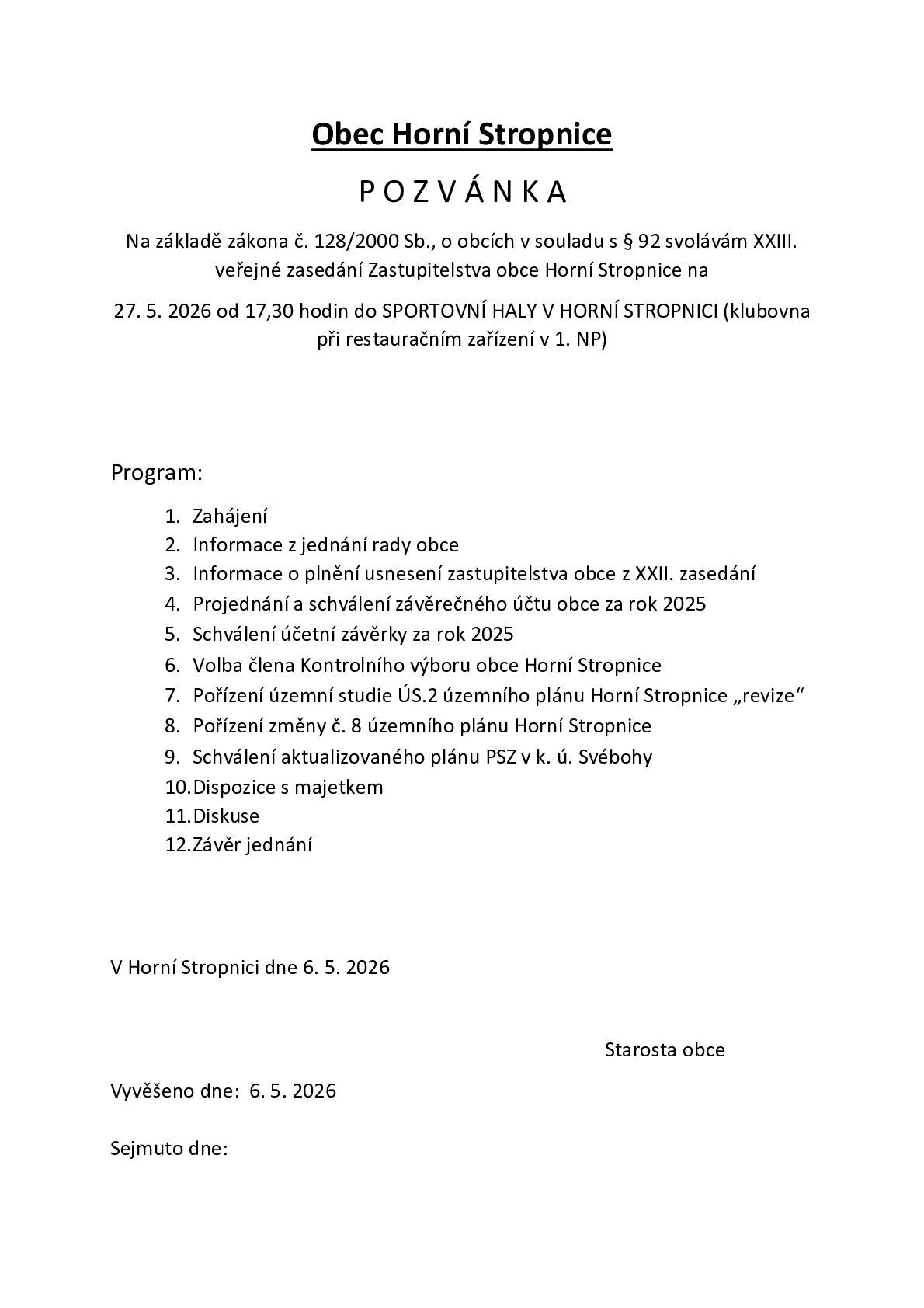 Dne 27.5.2026 se od 17:30 hod. uskuteční XXIII. veřejné zasedání ZO Horní Stropnice v budově sportovní haly (klubovna při restauračním zařízení v 1. NP).