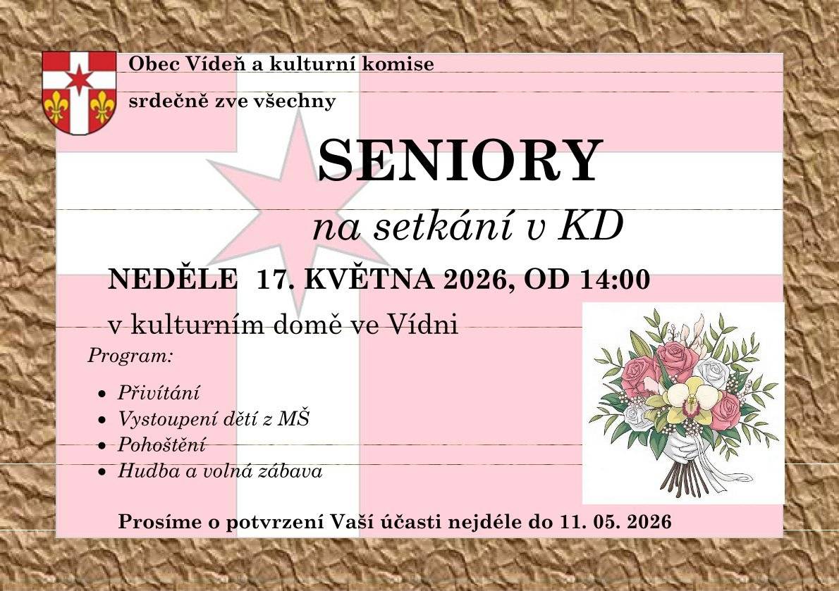 Setkání seniorů v naší obci se uskuteční již v neděli 17. května 2026 od 14:00 v kulturním domě. Všichni, kterých se tato akce týká, by již měli mít doručené pozvánky včetně vrácenky. Tu je potřeba vyplněnou odevzdat nejpozději do pondělí 11. května, a to z důvodu zajištění občerstvení. Na setkání je možné přivést i partnera či partnerku, kteří nemají trvalý pobyt v obci Vídeň. V takovém případě prosíme o dopsání jejich jména na vrácenku.