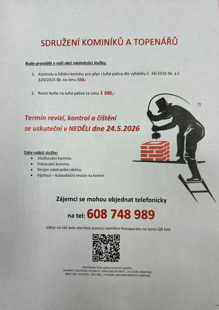 Vážení občané, kominictví a topen. servis nabízí dne 24.5. čištění a revizi komínů a kotlů. Objednávky na tel. 608 748 989. Cena 550 Kč/komín, 1300 Kč/t.kotel
