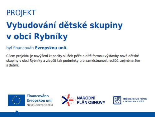 Cílem projektu je navýšení kapacity služeb péče o dítě formou výstavby nové dětské skupiny v obci Rybníky a zlepšit tak podmínky pro zaměstnanost rodičů, zejména žen s dětmi