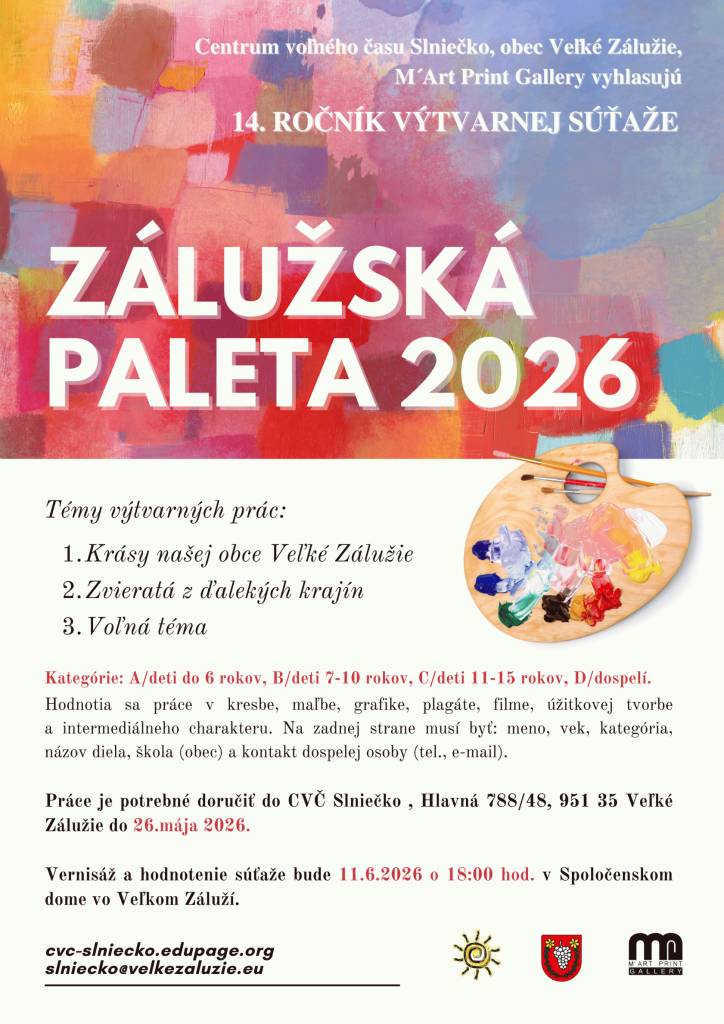 Centrum voľného času Slniečko, obec Veľké Zálužie a M´Art Print Gallery vyhlasujú 14. ročník výtvarnej súťaže Zálužská paleta. Pozývame deti aj dospelých zapojiť sa do výtvarnej súťaže – ukážte svoj talent, fantáziu a originalitu.
