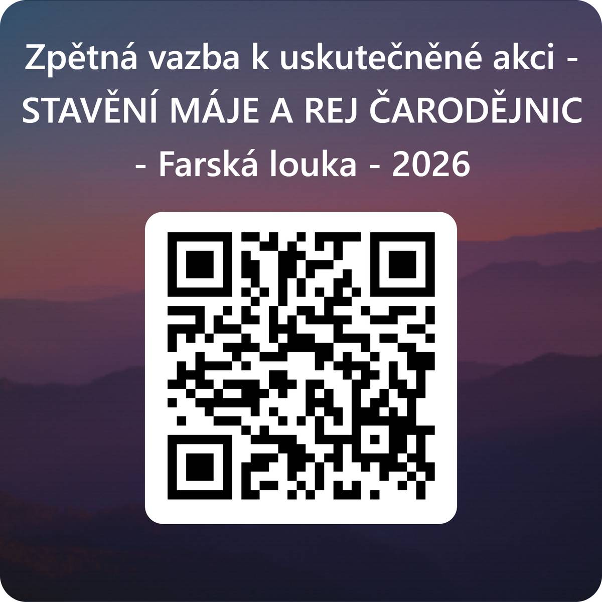 Najděte si dvě minutky a prosíme vyplňte nám do 10. května 2026 zpětnou vazbu na uskutečněnou akci, na oplátku můžete vyhrát poukázky do kiosku na Farské louce.   Děkujeme!