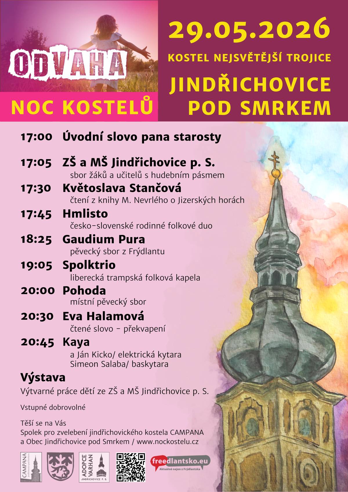 Srdečně Vás zveme v pátek 29. června od 17:00 do 22:00 do kostela Nejsvětější Trojice na 7. ročník Noci kostelů. www.nockostelu.cz/kostel Jindřichovice p. S. Večer nabitý zpěvem, hudbou, mluveným slovem a výstavou výtvarných prací dětí ze školy a školky. Program 17:00 - Úvodní slovo pana starosty Martina Vondráčka 17:05 - ZŠ a MŠ Jindřichovice pod Smrkem - vystoupení žáků základní školy s hudebním pásmem 17:30 - Květoslava Stančová - čtení o Jizerských horách 17:45 - Hmlisto - česko-slovenské rodinné folkové duo 18:25 - Gaudium Pura - pěvecký sbor z Frýdlantu 19:05 - Spolktrio - liberecká trampská folková kapela 20:00 - Pohoda - vystoupení místního pěveckého sboru 20:30 - Eva Halamová - čtené slovo – překvapení 20:45 - Kaya, Ján Kicko - elektrická kytara, Simeon Salaba - baskytara  Kromě vystoupení můžete shlédnou i výstavu výtvarných prací dětí ze ZŠ a MŠ Jindřichovice p. S. Vstupné dobrovolné. Máte jedinečnou možnost návštěvy kostela, ve kterém už neprobíhají pravidelné mše a je otevřen pouze výjimečně během koncertů. Koncert pořádá Spolek pro zvelebení jindřichovického kostela Campana, z.s. ve spolupráci s Obcí Jindřichovice pod Smrkem.