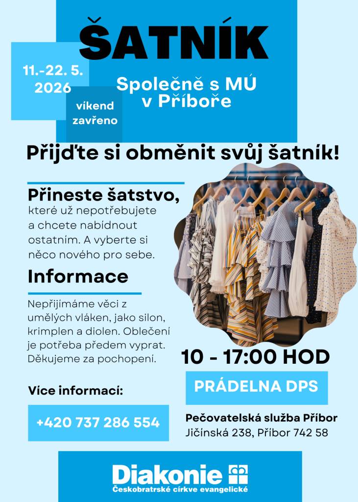 Diakonie Českobratrské církve evangelické ve spolupráci s městem Příbor pořádá akci „Šatník“, která se koná ve dnech 11. – 22. května 2026, po - pá od 10:00 do 17:00 hodin v prádelně DPS. Přijďte si obměnit svůj šatník a zároveň dát šanci věcem, které už nenosíte.
