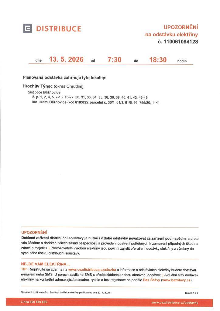 dne 13. 5. 2026 od 7:30 do 18:30 hodin  část obce Blížňovice  č. p. 1, 2, 4, 5, 7-13, 15-27, 30, 31, 33, 34, 35, 36, 38, 39, 40, 41, 43, 45-49  kat. území Blížňovice (kód 618322): parcelní č. 36/1, 61/3, 61/6, 99, 755/20, 1141