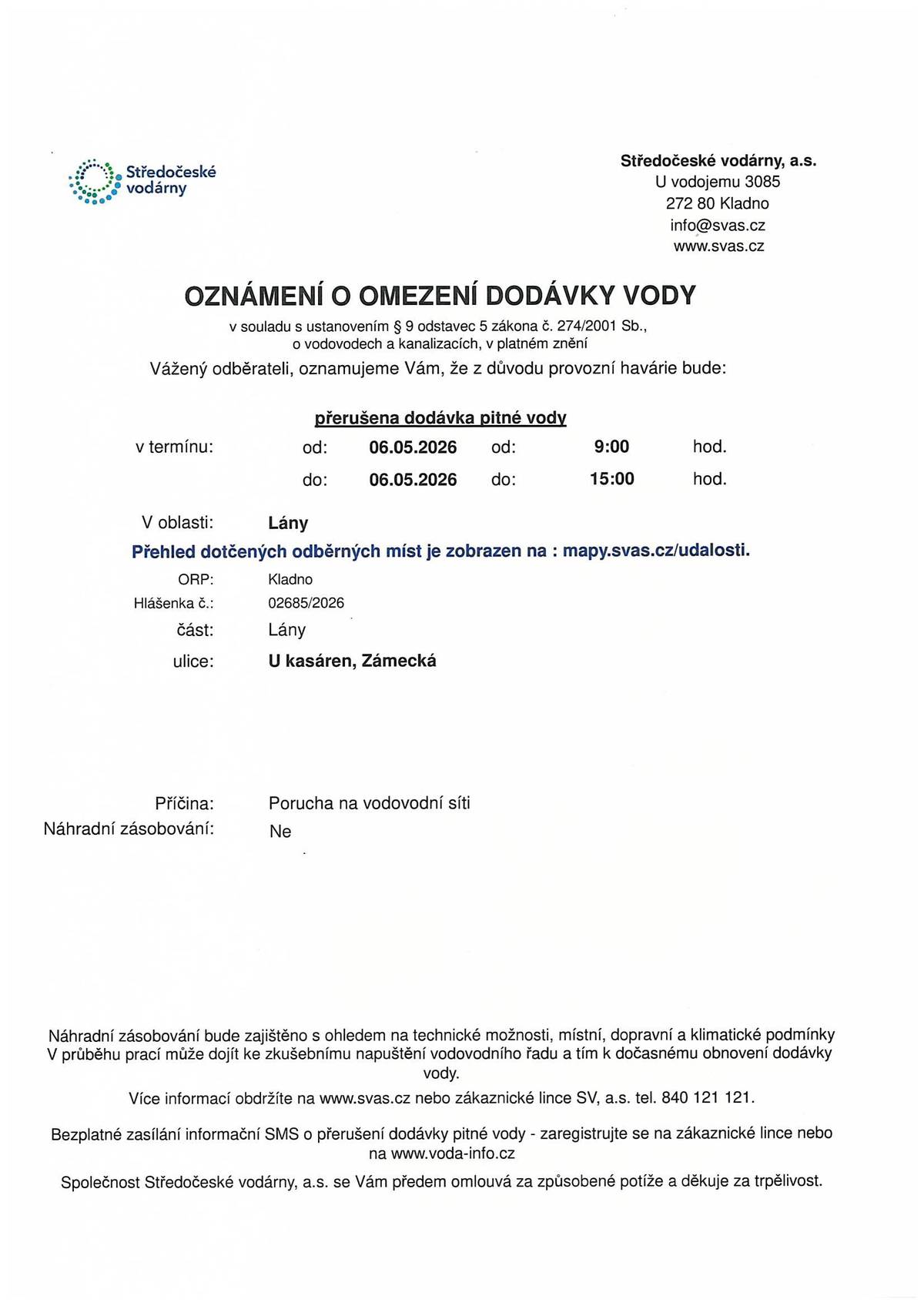 Středočeské vodárny, a.s. oznamují, že z důvodu provozní havárie bude přerušena dodávka pitné vody dnes, 6.5.2026 od 9:00 do 15:00 hodin v ulici U kasáren a Zámecká.