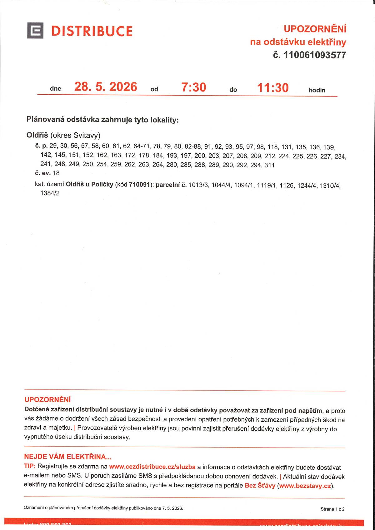 Odstávka elektřiny 28.5. od 7.30-11.30 hod. č. p. 29, 30, 56, 57, 58, 60, 61, 62, 64-71, 78, 79, 80, 82-88, 91, 92, 93, 95, 97, 98, 118, 131, 135, 136, 139, 142, 145, 151, 152, 162, 163, 172, 178, 184, 193, 197, 200, 203, 207, 208, 209, 212, 224, 225, 226, 227, 234,241, 248, 249, 250, 254, 259, 262, 263, 264, 280, 285, 288, 289, 290, 292, 294, 311, č. ev. 18
