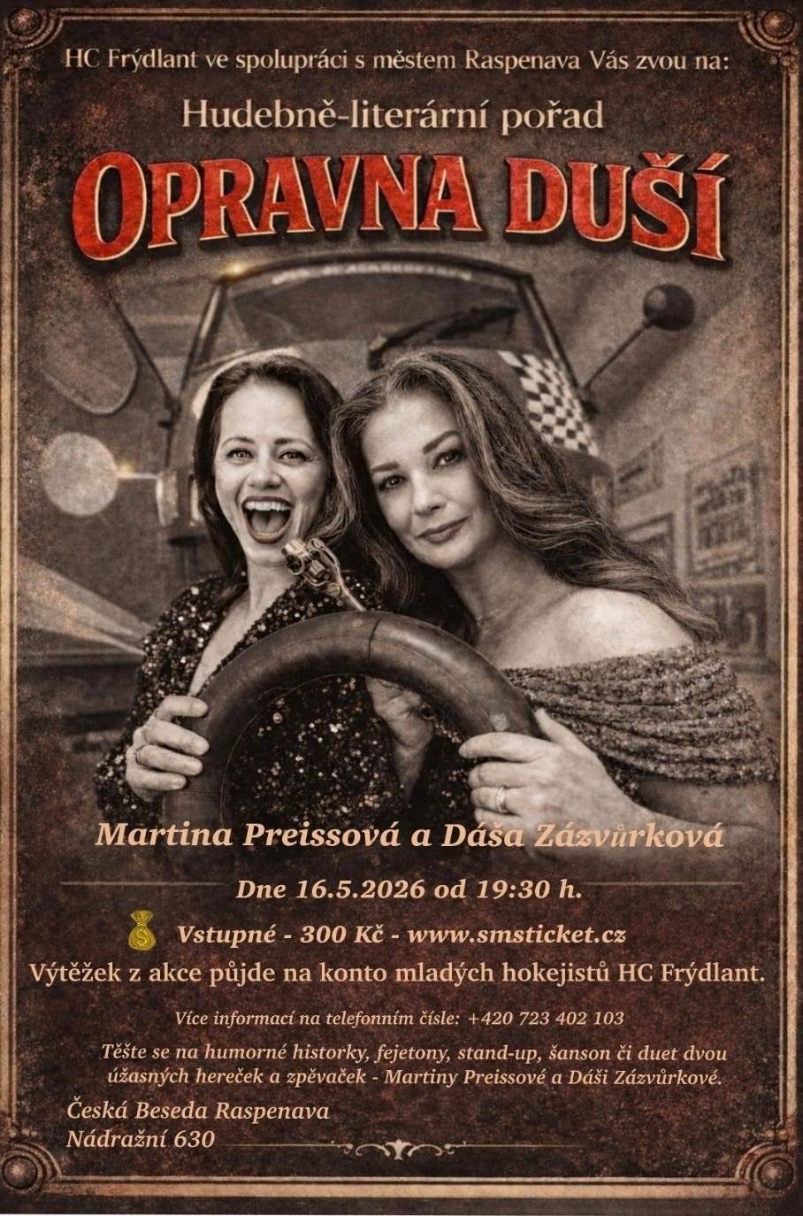 HC Frýdlant ve spolupráci s Městem Raspenava Vás zvou na Hudebně-literární pořad "Opravna duší" 16. 5. 2026 účinkují Martina Preissová a Dáša Závůrková v sále České besedy v Raspenavě Vstupenky je možné zakoupit pouze přes https://www.smsticket.cz/.../65513-opravna-dusi-martina....  Cena 300,- Kč. Více informací na telefonním čísle: 723 402 103