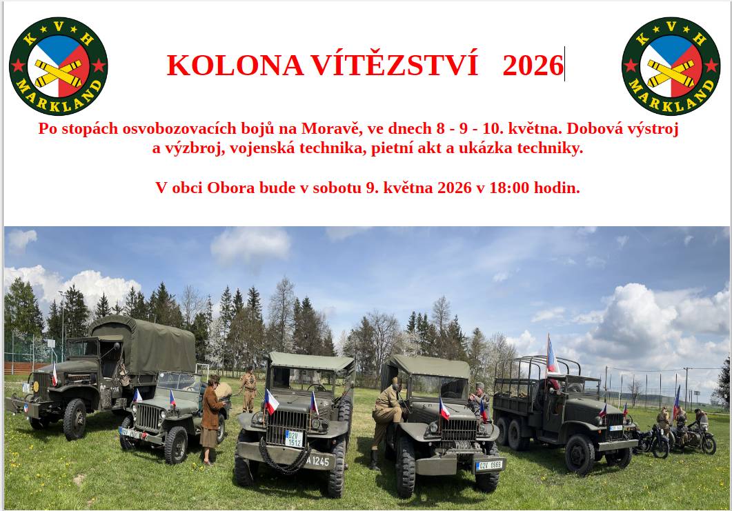 Po stopách osvobozovacích bojů na Moravě, ve dnech 8 - 9 - 10. května. Dobová výstroj a výzbroj, vojenská technika, pietní akt a ukázka techniky. V obci Obora bude v sobotu 9. května 2026 v 18:00 hodin.