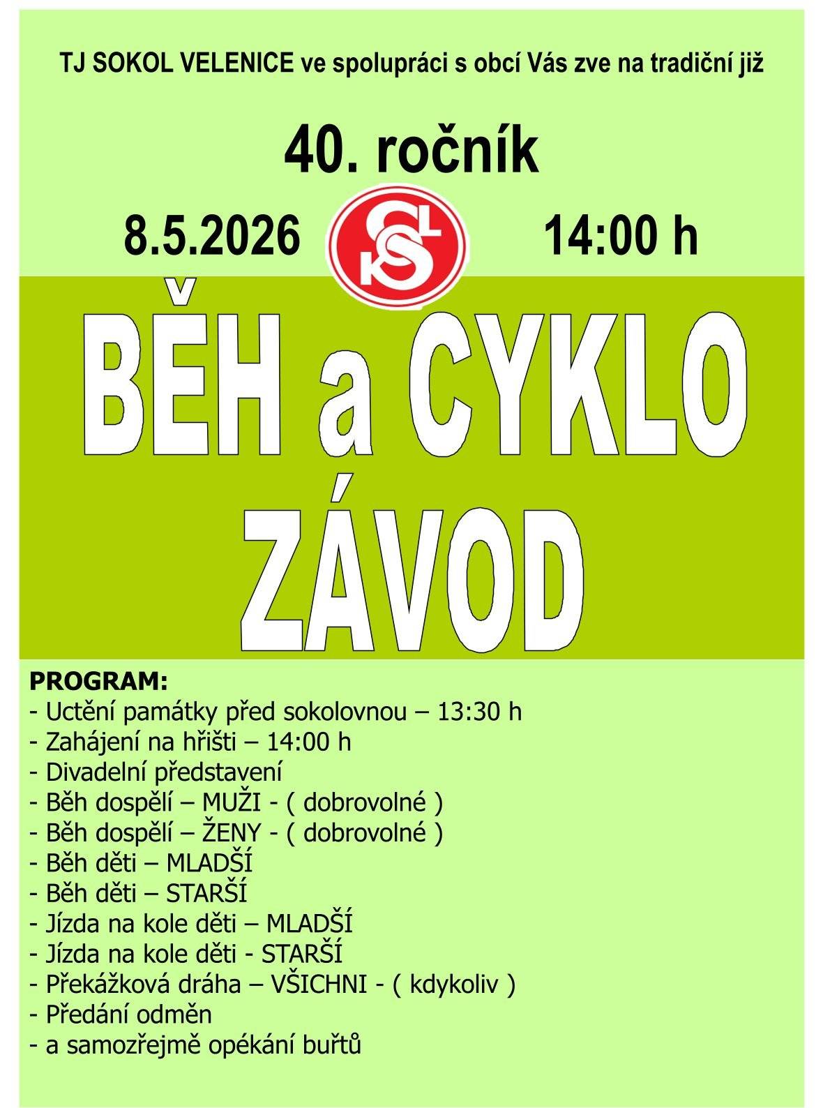 TJ Sokol Velenice ve spolupráci s obcí srdečně zve všechny občany na 40. ročník běhu a cyklo závodu, který se uskuteční v pátek 8. května 2025 od 14 hodin na hřišti SK Velenice. Na programu bude divadlo pro děti, závodění a opékání špekáčků. Akce bude zahájena ve 13.30 h před sokolovnou položením kytice k pomníku padlých.