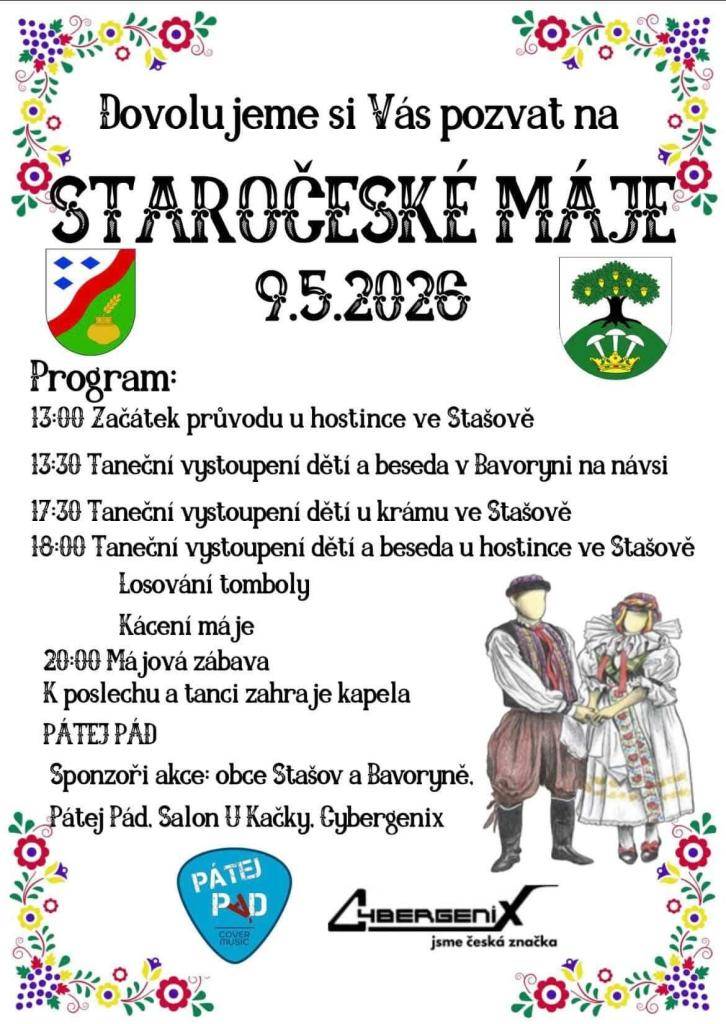 Již zítra! V sobotu. Přijde podpořit naši tradici.   Staročeské Máje. Taneční vystoupení dětí a beseda v Bavoryni na návsi ve 13:30.   18:00 beseda u hostince ve Stašově a kácení máje.   Ve 20:00 přijďte na Májovou zábavu do Stašova, kde Vám k tanci zahraje kapela PátejPád