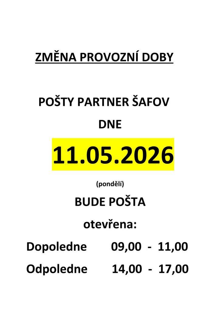 Pošta Partner v Šafově bude v pondělí dne 11. 5. 2026 dopoledne otevřena od 9:00h – 11:00h.   Odpoledne bude otevřeno od 14:00h – 17:00h.
