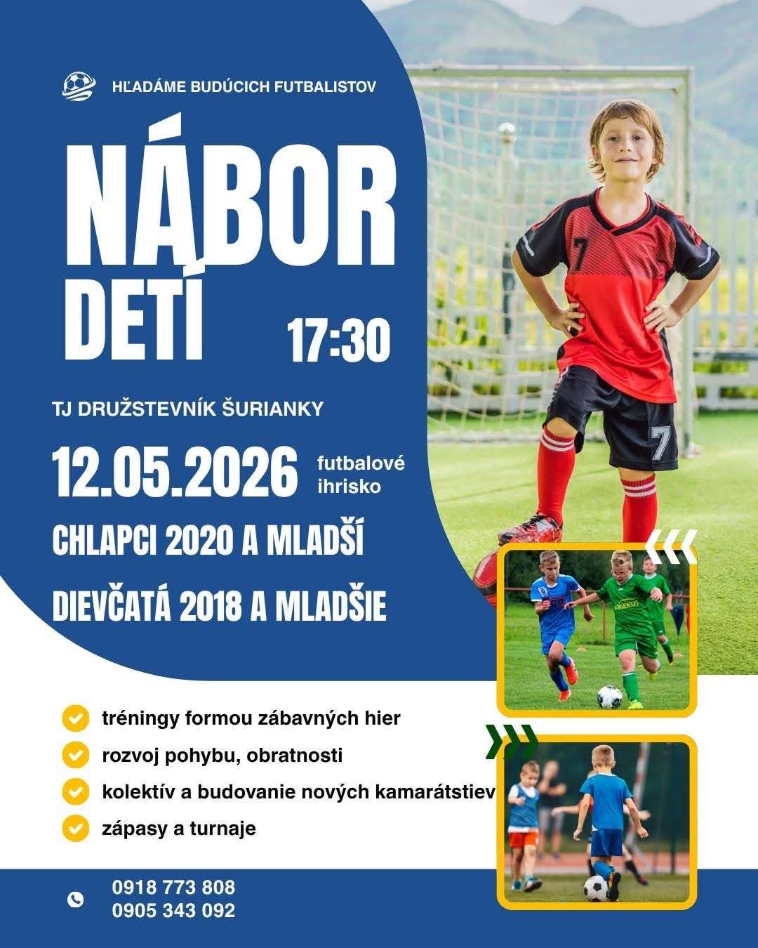 ⚽️ NÁBOR JE ZA DVERAMI ⚽️ Už v utorok, 12.05.2026, o 17:30 sa na našom futbalovom ihrisku uskutoční nábor nových futbalistov a futbalistiek. Pozývame chlapcov narodených v roku 2020 a mladší, dievčatá narodené v roku 2018 a mladšie na športové popoludnie, kde si nájdu nových kamarátov, vytvoria športové návyky a nájdu vášeň k futbalu. 🍬🍭🏃🏃♀️ V prípade záujmu, sa môžu pripojiť na trénovanie aj staršie deti. Hľadanie nových futbalistov začína o 17:30.  ⚽️🚀