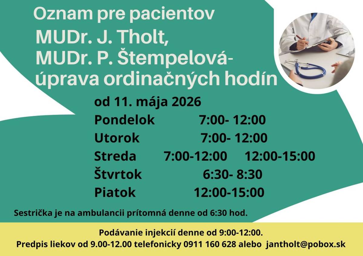 Od 11. mája 2026 bude MUDr. Tholt a MUDr. Štempelová ordinovať v upravenom ordinačnom režime. Sestrička je na ambulancii denne od 6:30 hod.